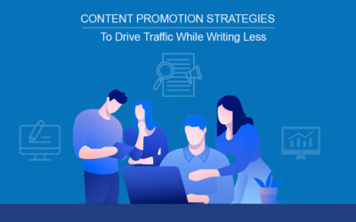 Content Promotion Strategies to Drive Traffic While Writing Less